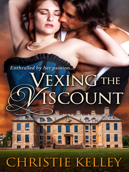 Title details for Vexing the Viscount by Christie Kelley - Available